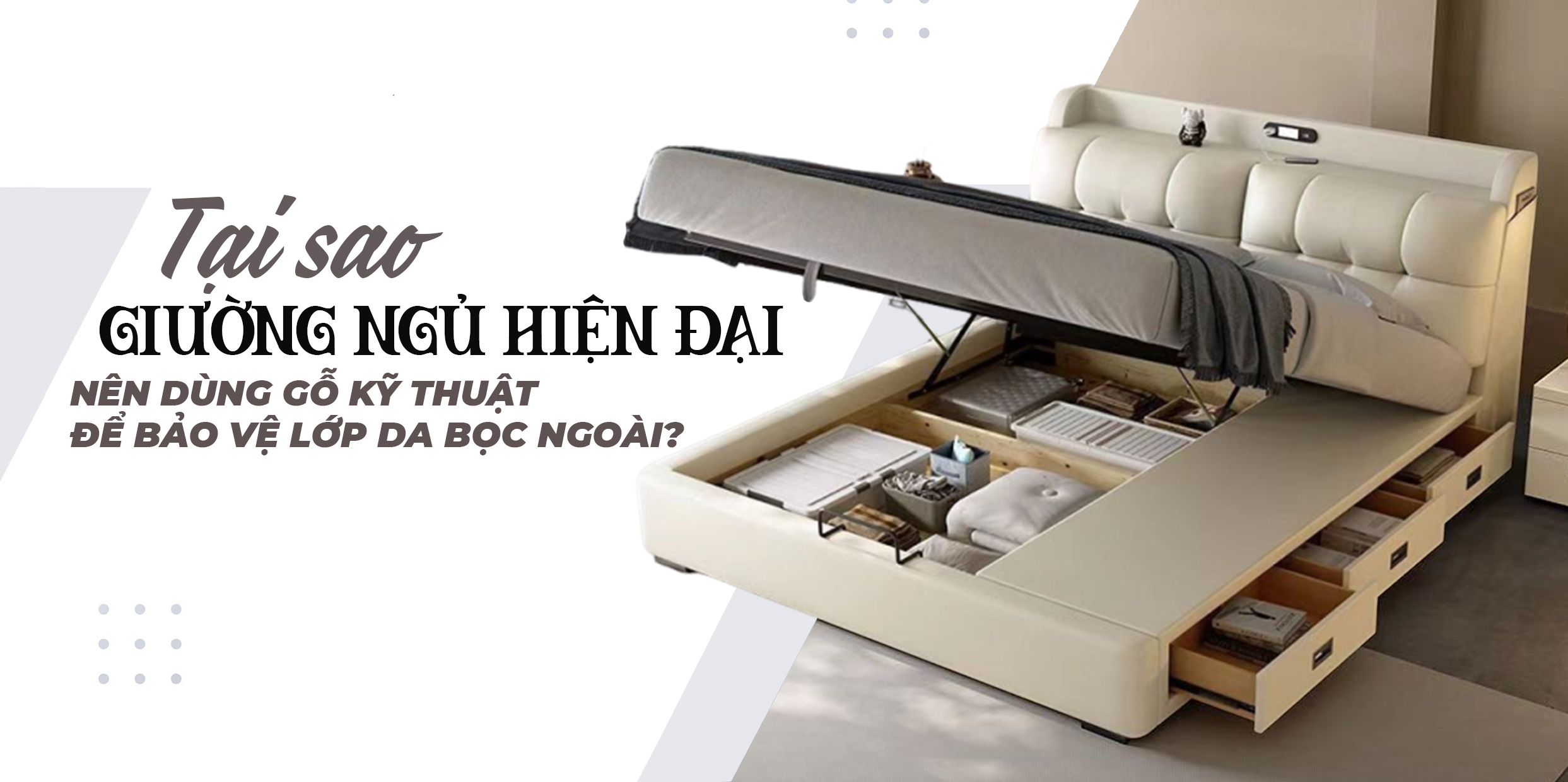 TẠI SAO GIƯỜNG NGỦ HIỆN ĐẠI NÊN DÙNG GỖ KỸ THUẬT ĐỂ BẢO VỆ LỚP DA BỌC NGOÀI?